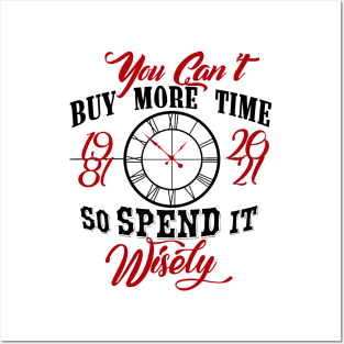 You can’t buy more time so spend it wisely. Posters and Art